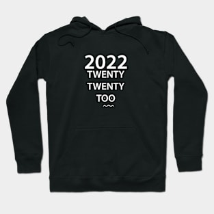 2022 twenty twenty too Hoodie